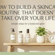 How to Build a Skincare Routine That Doesn’t Take Over Your Life